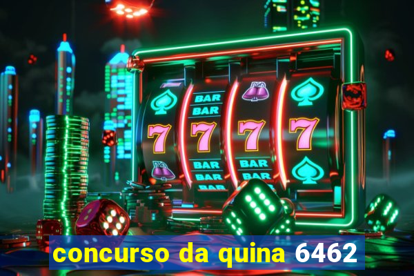 concurso da quina 6462